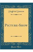 Picture-Show (Classic Reprint)