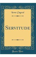 Servitude (Classic Reprint)