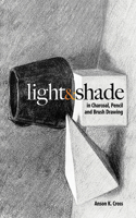 Light and Shade in Charcoal, Pencil and Brush Drawing: (Dover Art Instruction)