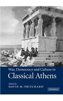 War, Democracy and Culture in Classical Athens