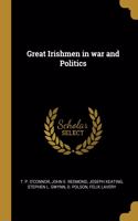 Great Irishmen in war and Politics