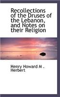 Recollections of the Druses of the Lebanon, and Notes on Their Religion