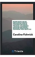 Record Society for the Publication of Original Documents relating to Lancashire and Cheshire. Volume XL. A calendar of lancashire and cheshire erchequ