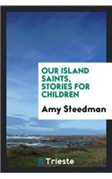 Our Island Saints, Stories for Children;