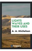 Lights Waves and Their Uses