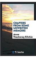 Chapters from Some Unwritten Memoirs