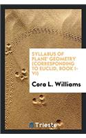 Syllabus of Plane' Geometry (corresponding to Euclid, Book I-VI)