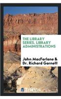 Library Series. Library Administrations