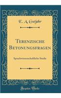 Terenzische Betonungsfragen: Sprachwissenschaftliche Studie (Classic Reprint)