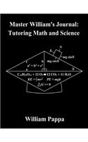 Master William's Journal: Tutoring Math and Science