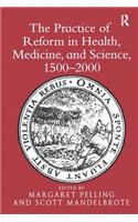 The Practice of Reform in Health, Medicine, and Science, 1500–2000