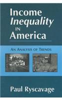 Income Inequality in America: An Analysis of Trends