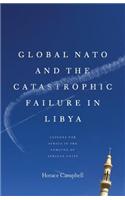 Global NATO and the Catastrophic Failure in Libya