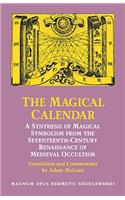 Magical Calendar: A Synthesis of Magial Symbolism from the Seventeenth-Century Renaissance of Medieval Occultism