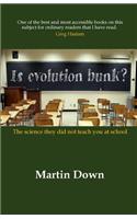 Is Evolution Bunk? the Science They Did Not Teach You at School