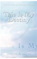 This Is My Destiny