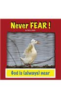 Never Fear! God Is (Always) Near: Duck Ponder Series