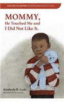 Mommy, He Touched Me and I Did Not Like It
