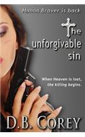 The Unforgivable Sin: When Heaven Is Lost, the Killing Begins.(Hanna Braver Series, 2)