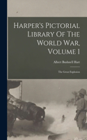 Harper's Pictorial Library Of The World War, Volume 1: The Great Explosion