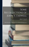 Some Recollections of John V. Farwell: A Brief Description of his Early Life and Business Reminiscences