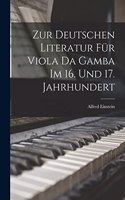 Zur Deutschen Literatur Für Viola Da Gamba Im 16. Und 17. Jahrhundert