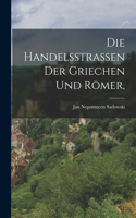 Handelsstrassen der Griechen und Römer,