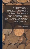 Behavioral Simulation Model of Sales Planning and Control in a Datacommunications Company