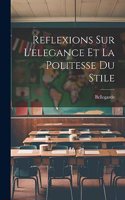 Reflexions Sur L'elegance Et La Politesse Du Stile