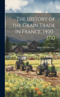 History of the Grain Trade in France, 1400-1710