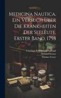 Medicina Nautica, ein Versuch über die Krankheiten der Seeleute, Erster Band, 1798