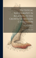 Statistical Bibliography in Relation to the Growth of Modern Civilization