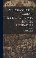 Essay on the Place of Ecclesiasticus in Semitic Literature