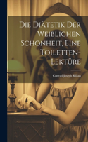 Diätetik der weiblichen Schönheit, eine Toiletten-Lektüre