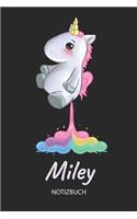 Miley - Notizbuch: Individuelles personalisiertes Mädchen & Frauen Namen blanko Regenbogen pupsendes Einhorn Notizbuch. Liniert leere Seiten. Ideal als Uni & coole Sch