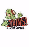 Grains! I'm A Vegan Zombie: Funny Vegan 6x9 Notebook Fitness Tracker Or Journal 120 Blank Pages Birthday & Christmas Gift for Vegans