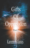 Gifts Of Oppression Part 2