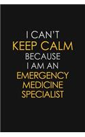 I Can't Keep Calm Because I Am An Emergency Medicine Specialist