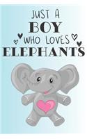 Just A Boy Who Loves Elephants: Cute Elephant Lovers Journal / Notebook / Diary / Birthday Gift (6x9 - 110 Blank Lined Pages)