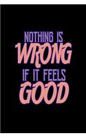 Nothing is wrong if it feels good