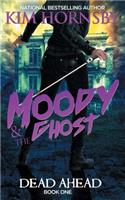Moody & The Ghost - DEAD AHEAD: (1 Moody & the Ghost)