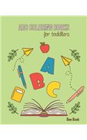 ABC Coloring Books For Toddlers: Kids And Preschool. Fun Coloring Books for Toddlers & Kids Ages 2-5 - Activity Book Teaches ABC, Letters & Words for Kindergarten & Preschool