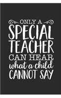 Only A Special Teacher Can Hear What A Child Cannot Say