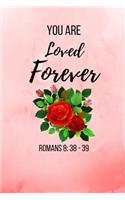 You Are Loved Forever: Romans Bible Verse Notebook/ Journal 120 Pages (6x 9)