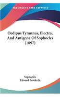 Oedipus Tyrannus, Electra, And Antigone Of Sophocles (1897)