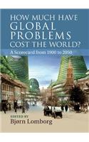 How Much Have Global Problems Cost the World?: A Scorecard from 1900 to 2050