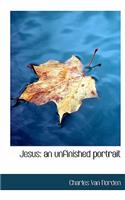 Jesus: An Unfinished Portrait