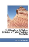 The Philosophy of Self-Help; An Application of Practical Psychology to Daily Life