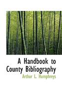A Handbook to County Bibliography