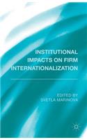 Institutional Impacts on Firm Internationalization